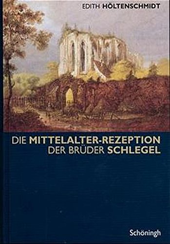 Die Mittelalter-Rezeption der Brüder Schlegel