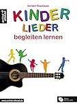 Kinderlieder begleiten lernen (inkl. Audio-CD). Lehrbuch für Akustikgitarre. Liederbuch. Songbook. Musiknoten. by