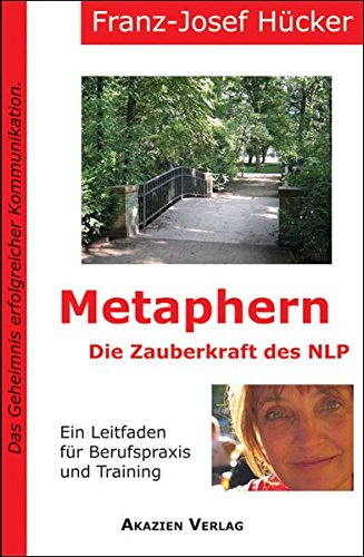 Metaphern - Die Zauberkraft des NLP: Das Geheimnis erfolgreicher Kommunikation