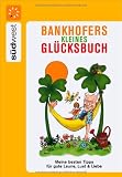 Cover zum Buch Bankhofers kleines Glücksbuch: Meine ...