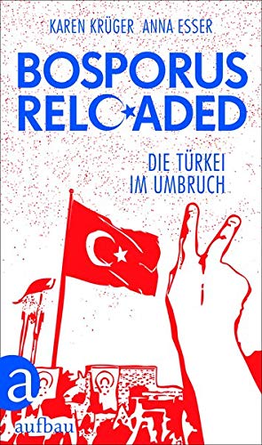 Bosporus reloaded: Die Türkei im Umbruch