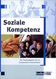Soziale Kompetenz: Der Praxisratgeber für ein kooperatives Arbeitsklima by 