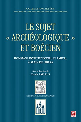 Le sujet archéologique et boécien : Hommage instituionnel et amical à Alain de Libera
