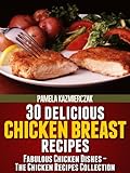 Image de 30 Delicious Chicken Breast Recipes (Fabulous Chicken Dishes – The Chicken Recipes Collection Book 1) (English Edition)
