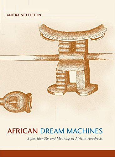 Télécharger African Dream Machines: Style, Identity and Meaning of African Headrests Francais PDF