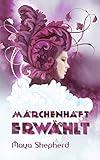 Bücher Neuerscheinungen 2022 - Märchenhaft erwählt von Maya Shepherd