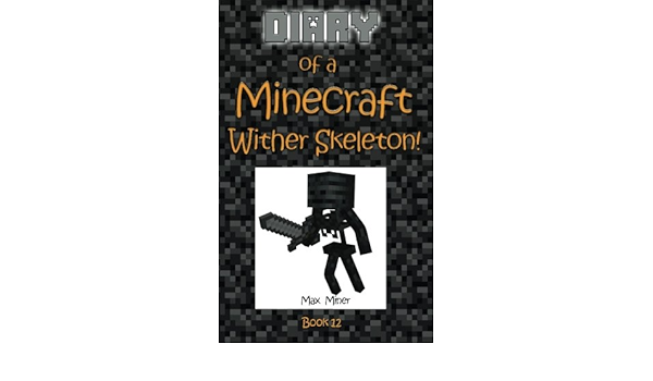 Buy Diary Of A Minecraft Wither Skeleton Volume 12 Diary Of A Minecraft Max Book Online At Low Prices In India Diary Of A Minecraft Wither Skeleton Volume 12 Diary Of