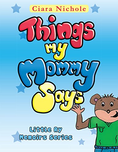 Things My Mommy Says: Little Ry Memoirs Series (English Edition) Things My Mommy Says: Little Ry Memoirs Series (English Edition)