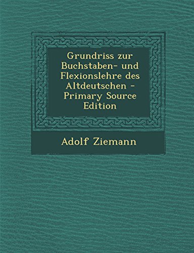 Grundriss Zur Buchstaben- Und Flexionslehre Des Altdeutschen