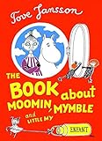 The Book about Moomin, Mymble and Little My by 