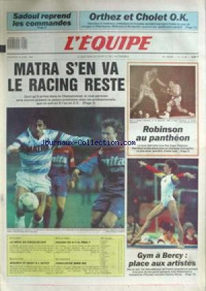 EQUIPE (L') [No 13356] du 14/04/1989 - SADOUL REPREND LES COMMANDES - ORTHEZ ET CHOLET O.K - ROBINSON AU PANTHEON - MATRA - LE RACING - GYM A BERCY - D. SILIVAS - CYCLISME - CRIQUIELION - EQUITATION - BOURDY ET BOST - ATHLETISME - PAVONI - AUTO - BMW M5. en ligne