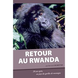 Retour au Rwanda. 20 ans après, au pays des gorilles de montagne Livre en Ligne Retour au Rwanda. 20 ans après, au pays des gorilles de montagne Livre en Ligne - Telecharger Ebook