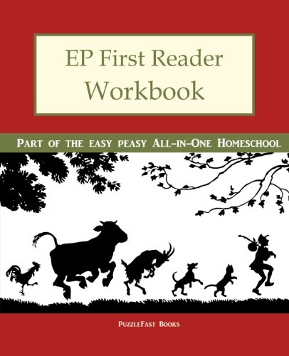 EP First Reader Workbook: Part of the Easy Peasy All-in-One Homeschool: Volume 1 (EP Reader Workbook)