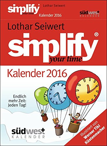 Simplify your Time 2016 Textabreißkalender: Endlich mehr Zeit - jeden Tag!