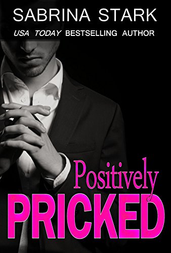 Positively Pricked: A Billionaire Loathing-to-Love Romance (English Edition)