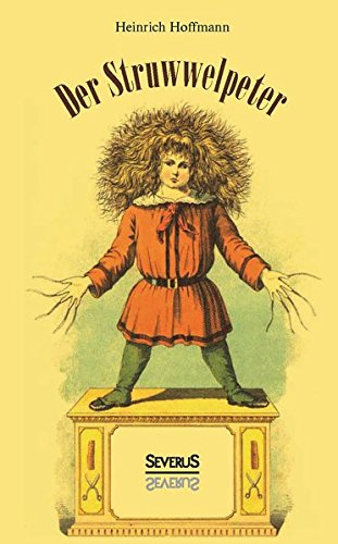 Der Struwwelpeter: oder Lustige Geschichten und Drollige Bilder
