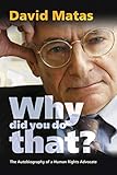 Why Did You Do That?: The Autobiography of a Human Rights Advocate by