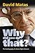 Why Did You Do That?: The Autobiography of a Human Rights Advocate by