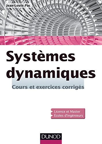 Download Systèmes dynamiques : Cours et exercices corrigés (Sciences de l'ingénieur) Download Systèmes dynamiques : Cours et exercices corrigés (Sciences de l'ingénieur)