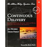 Continuous Delivery: Reliable Software Releases through Build, Test, and Deployment Automation (Addison-Wesley Signature)