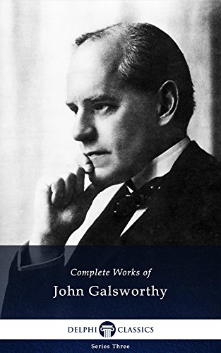 Complete Works of John Galsworthy with the Complete Forsyte Books (Delphi Classics) (English Edition Complete Works of John Galsworthy with the Complete Forsyte Books (Delphi Classics) (English Edition