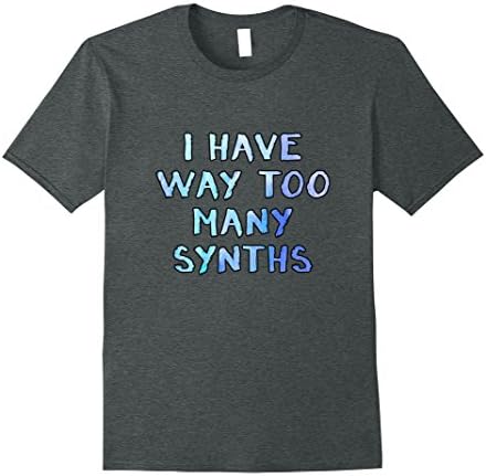 I have way too many synths shirt Male Large Dark Heather