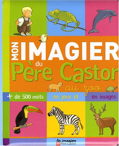 couverture de : Mon imagier du P&egrave;re Castor, au zoo
