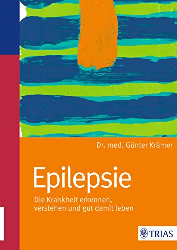 Download Epilepsie: Die Krankheit erkennen, verstehen und gut damit leben Download Epilepsie: Die Krankheit erkennen, verstehen und gut damit leben
