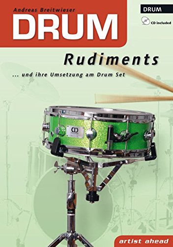 Drum Rudiments ... und ihre Umsetzung am Drumset (inkl. Audio-CD). Lehrbuch für Schlagzeug. Schlagzeugschule. Paradiddle-Technik.