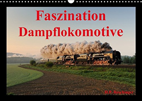 Preisvergleich Produktbild Faszination DampflokomotiveAT-Version (Wandkalender 2018 DIN A3 quer): Faszination Dampflokomotive (Monatskalender, 14 Seiten ) (CALVENDO Technologie) [Kalender] [Apr 01, 2017] Reschinger, HP