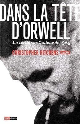 Saint Simon Dans la tête d'Orwell - La vérité sur l'auteur de 1984