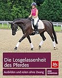Image de Die Losgelassenheit des Pferdes: Ausbilden und Reiten ohne Zwang (BLV)