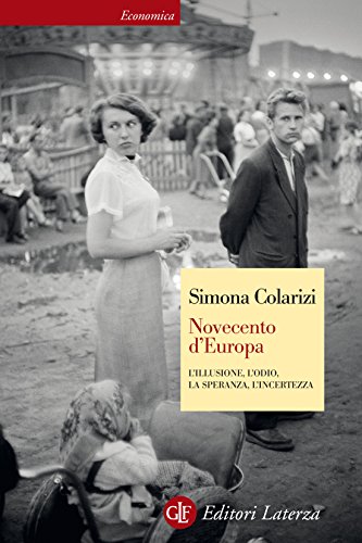 Novecento d'Europa: L'illusione, l'odio, la speranza, l'incertezza Novecento d'Europa: L'illusione, l'odio, la speranza, l'incertezza