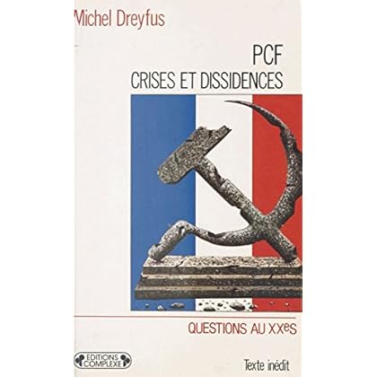 PCF, crises et dissidences : De 1920 à nos jours PCF, crises et dissidences : De 1920 à nos jours