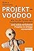 Projekt-Voodoo®: Wie Sie die Tücken des Projektalltags meistern und selbst verfahrene Projekte in Erfolge verwandeln (Dein Business) by Bianca Fuhrmann
