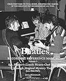  The Beatles Recording Reference Manual: Volume 3: Sgt. Pepper\'s Lonely Hearts Club Band through Magical Mystery Tour (late 1966-1967) (The Beatles Recording Reference Manuals, Band 3)
