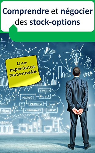 Comprendre et négocier des stocks options: Une expérience personnelle Comprendre et négocier des stocks options: Une expérience personnelle