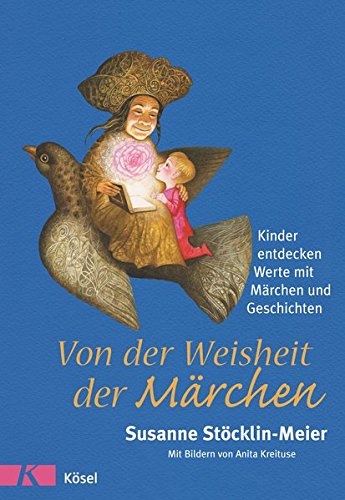 Download Von der Weisheit der Märchen: Kinder entdecken Werte mit Märchen und Geschichten Download Von der Weisheit der Märchen: Kinder entdecken Werte mit Märchen und Geschichten