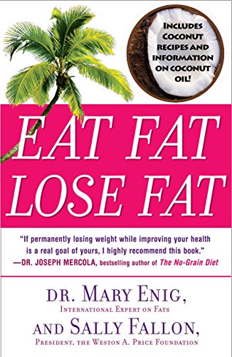 Download Eat Fat, Lose Fat: The Healthy Alternative to TRANS Fat Download Eat Fat, Lose Fat: The Healthy Alternative to TRANS Fat