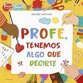 Profe, tenemos algo que decirte: El regalo de fin de curso perfecto para profesores y profesoras (Cuentos infantiles ilustrad