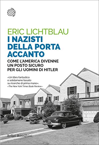 I nazisti della porta accanto: Come l'America divenne un porto sicuro per gli uomini di Hitler