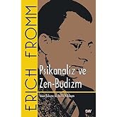 Psikanaliz ve Zen-Budizm: İnsan Ruhuna İki Farklı Yaklaşım