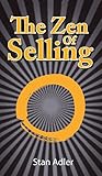 The Zen of Selling: The Way to Profit from Life's Everyday Lessons by 