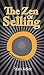 The Zen of Selling: The Way to Profit from Life's Everyday Lessons by 