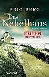 Das Nebelhaus: Kriminalroman von Eric Berg