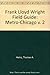 Frank Lloyd Wright Field Guide: Metro-Chicago v. 2 by 