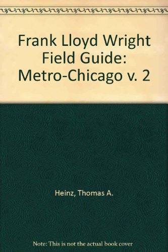 Frank Lloyd Wright Field Guide: Metro-Chicago v. 2