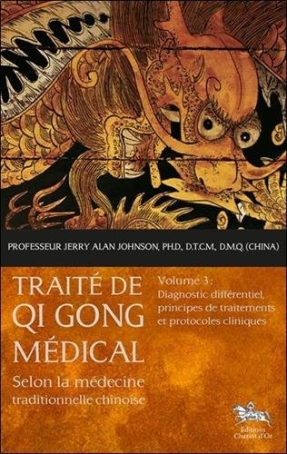 Download Traité de Qi Gong médical T3 - Diagnostic différentiel, principes de traitements et protocoles cliniques Download Traité de Qi Gong médical T3 - Diagnostic différentiel, principes de traitements et protocoles cliniques