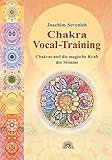 Chakra-Vokal-Training. Chakras und die magische Kraft der Stimme by Joachim Sevenich