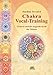 Chakra-Vokal-Training. Chakras und die magische Kraft der Stimme by Joachim Sevenich